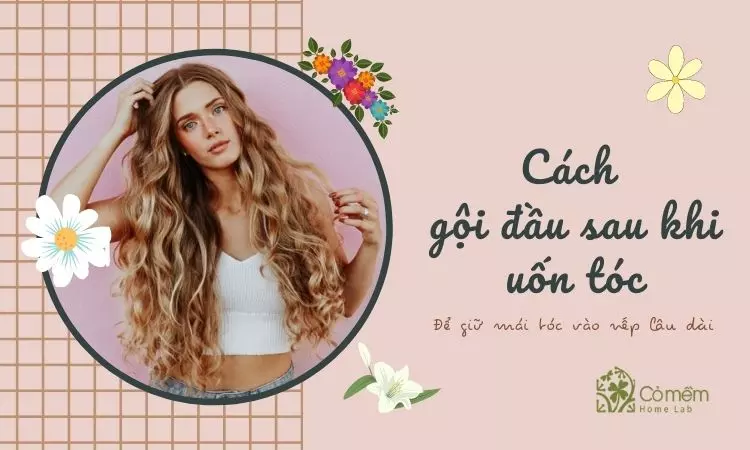 Cách gội đầu sau khi uốn tóc