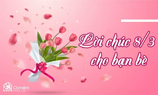 1001 lời chúc 8/3 cho bạn bè bá đạo, hot trend số 1