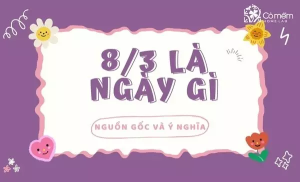Ngày 8/3 là ngày gì? Nguồn gốc và ý nghĩa