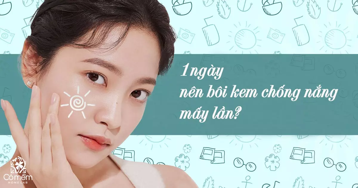 1 ngày sử dụng kem chống nắng mấy lần