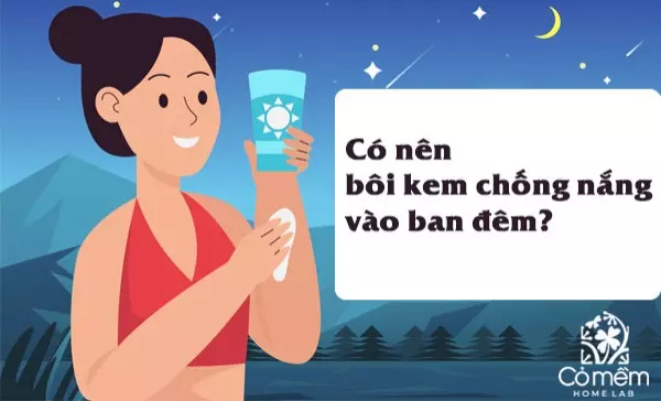 có nên bôi kem chống nắng vào ban đêm