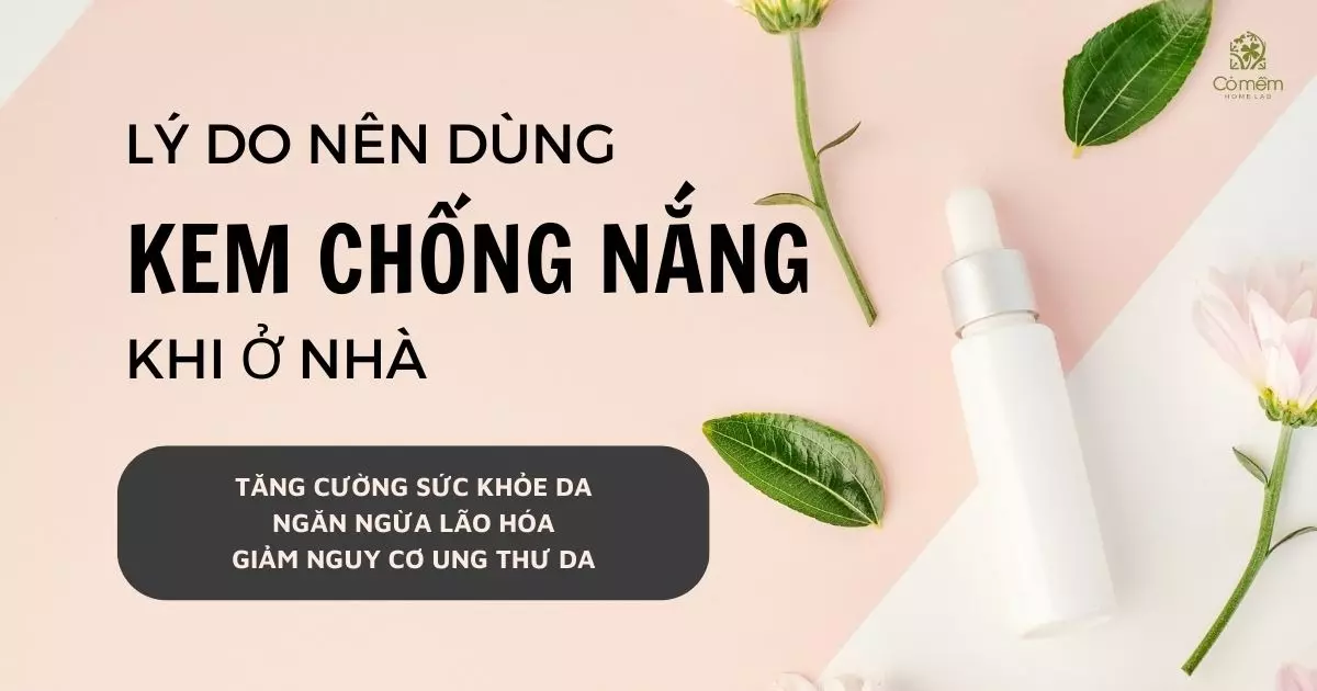 có nên dùng kem chống nắng khi ở nhà