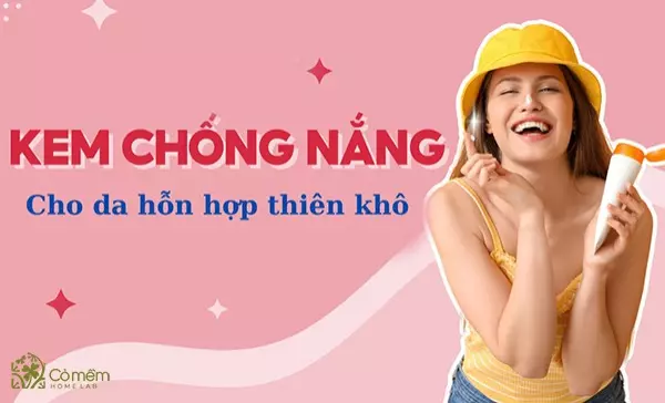 kem chống nắng cho da hỗn hợp thiên khô