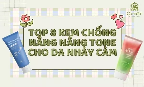 kem chống nắng nâng tone cho da nhạy cảm