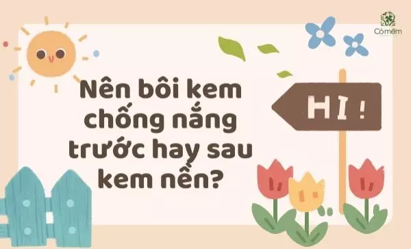 Nên bôi kem chống nắng trước hay sau kem nền mới là chuẩn nhất?