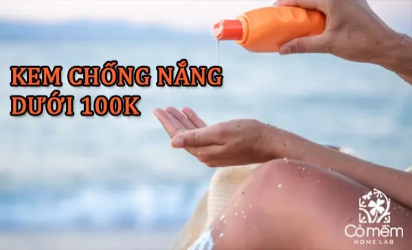 kem chống nắng dưới 100k