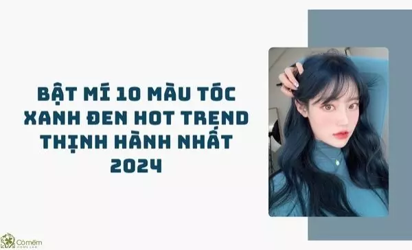 Bật mí 10 màu tóc xanh đen hot trend, thịnh hành 2025
