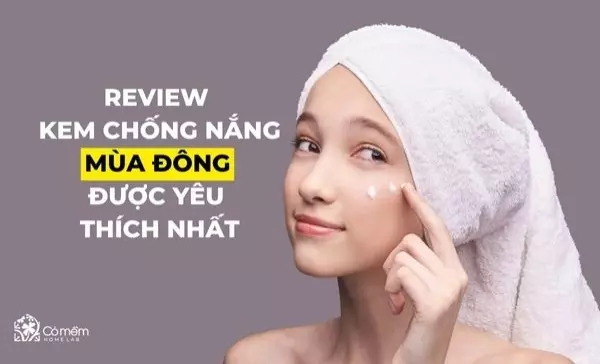 Review 7 kem chống nắng mùa đông được các tín đồ làm đẹp yêu thích