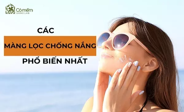 Tìm hiểu về các màng lọc chống nắng phổ biến hiện nay
