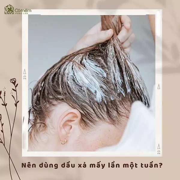 nên dùng dầu xả mấy lần 1 tuần