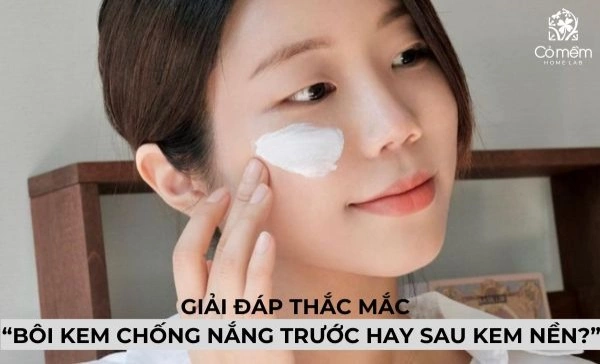 bôi kem chống nắng trước hay sau kem nền 