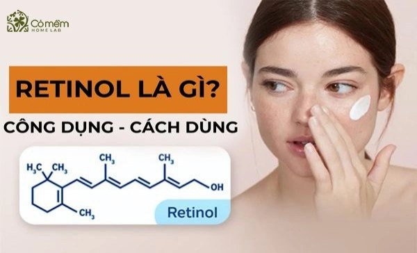 Retinol Là Gì? Công Dụng, Cách Dùng Retinol Hiệu Quả 