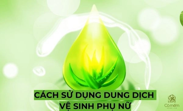 cách sử dụng dung dịch vệ sinh phụ nữ