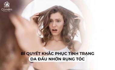 Khắc Phục Tình Trạng Da Đầu Nhờn Rụng Tóc