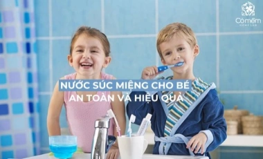 Hé Lộ 06 Nước Súc Miệng Cho Bé Dịu Nhẹ, Dễ Sử Dụng Hằng Ngày