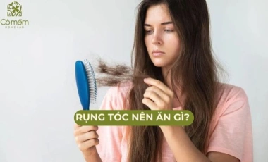 Rụng Tóc Nên Ăn Gì? Các Loại Thực Phẩm Hạn Chế Rụng Tóc Hiệu Quả, Dễ Tìm
