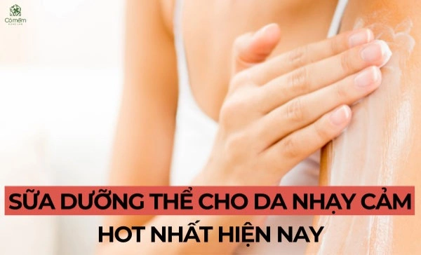 sữa dưỡng thể cho da nhạy cảm