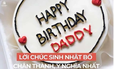 Những Lời Chúc Sinh Nhật Bố Chân Thành, Ý Nghĩa Nhất