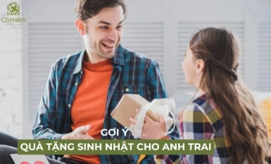 Gợi Ý 10 Món Quà Tặng Sinh Nhật Cho Anh Trai Độc Đáo
