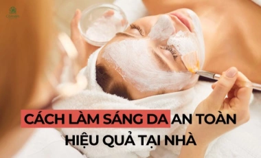 Chi Tiết Các Cách Làm Sáng Da An Toàn Hiệu Quả Tại Nhà