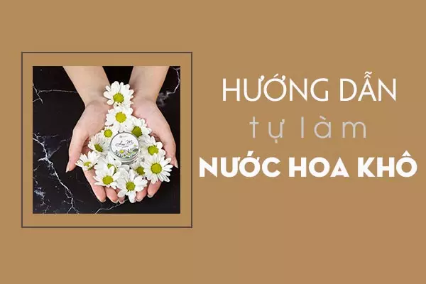 Made by me - cách làm nước hoa khô siêu đơn giản