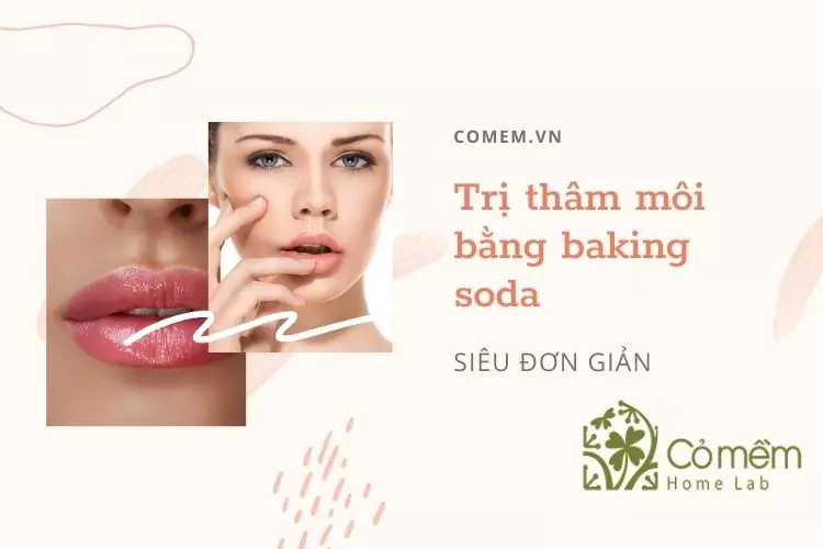 04 Cách trị thâm môi bằng Baking soda - Hiệu quả sau 5 phút