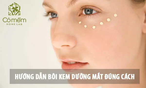 Hướng dẫn cách bôi kem dưỡng mắt chuẩn chỉnh đem lại hiệu quả nhất