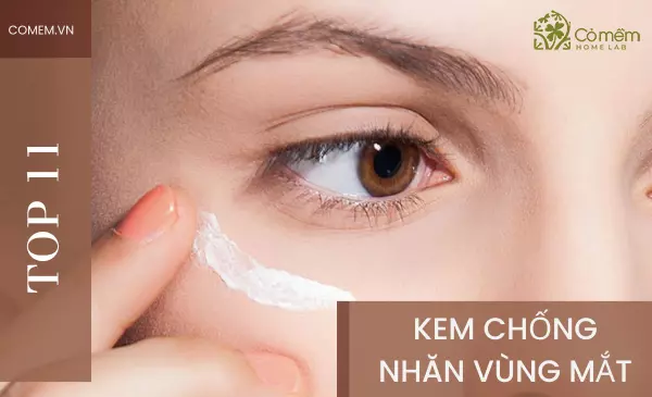 Top 11 kem chống nhăn vùng mắt hot nhất cộng đồng mạng hiện nay