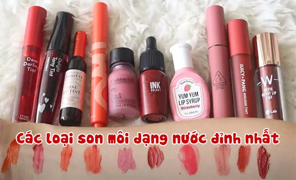 Top 10 loại son môi dạng nước dễ tán, bám màu nhẹ nhàng
