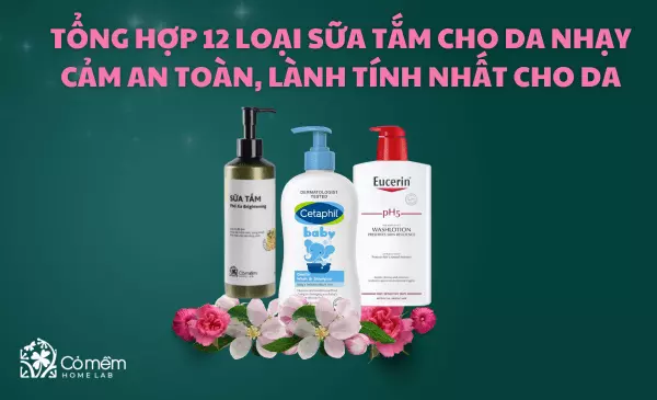 Tổng hợp 12 loại sữa tắm cho da nhạy cảm an toàn, lành tính cho da