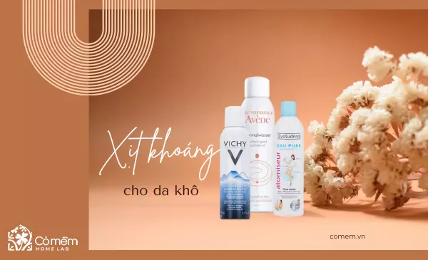 Review 9 loại xịt khoáng cho da khô giúp cấp ẩm dịu nhẹ