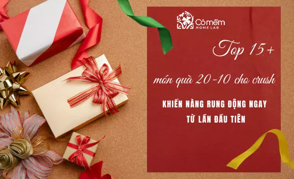 Top 15 món quà 20/10 cho crush khiến nàng rung động ngay từ lần đầu tiên