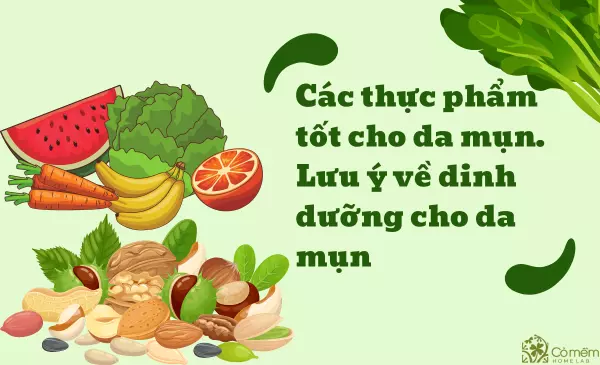 Các thực phẩm tốt cho da mụn - Lưu ý về dinh dưỡng cho da mụn