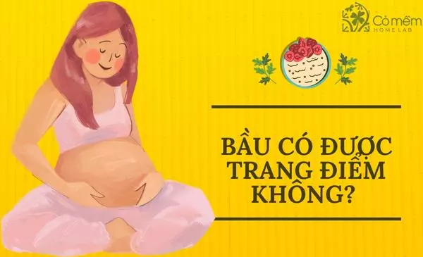 Bầu Có Được Trang Điểm Không? 📌6+ Lưu Ý Khi Trang Điểm