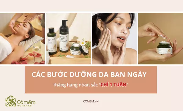 Các Bước Dưỡng Da Ban Ngày Thăng Hạng Nhan Sắc "Chỉ 1 TUẦN"