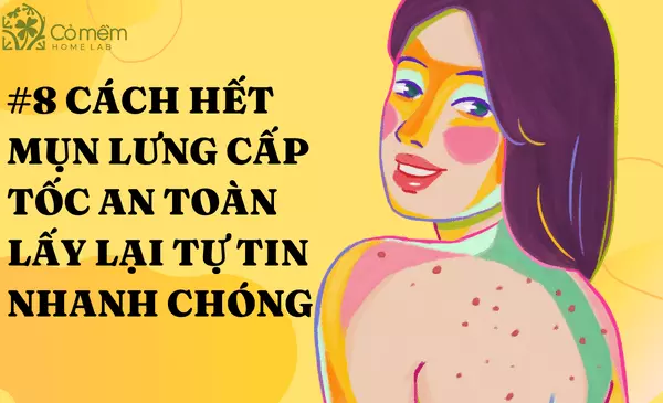 #8 Cách hết mụn lưng cấp tốc "lấy lại tự tin sau 1 tuần"