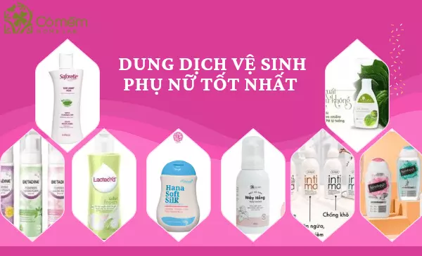 8 Loại dung dịch vệ sinh phụ nữ an toàn #số1 "Hợp ví tiền"