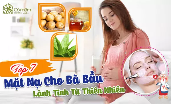 7+Mặt nạ cho bà bầu chỉ 5p chuẩn bị- Hiệu quả gấp 100 lần