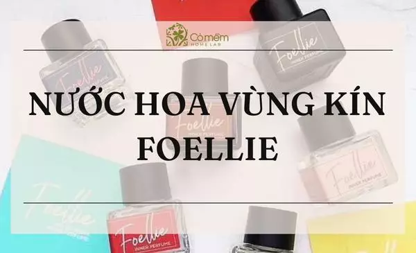 "Review" Nước Hoa Vùng Kín Foellie Hương Nào Thơm Nhất, Mua Ở Đâu Chính Hãng