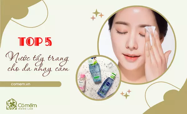 5++Nước tẩy trang cho da nhạy cảm được Netizen chuộng