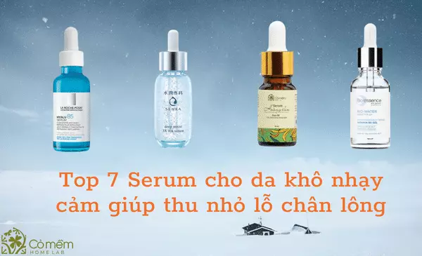 ▷Top7 Serum Cho Da Khô "Cứu Tinh" Cấp Ẩm TỨC THỜI Cho Da