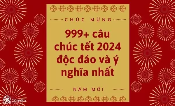 999+ câu chúc tết 2025 độc đáo, sâu sắc và ý nghĩa nhất