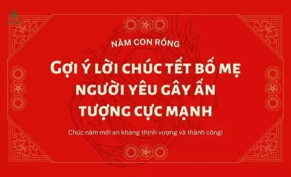 Gợi ý lời chúc tết bố mẹ người yêu gây ấn tượng cực mạnh
