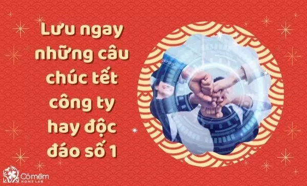 Lưu ngay những câu chúc tết công ty hay độc đáo số 1 cho năm 2025