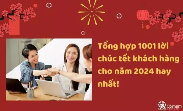 Tổng hợp 1001 lời chúc tết khách hàng cho năm 2025 hay nhất