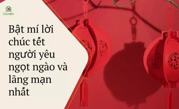 Bật mí lời chúc tết người yêu ngọt ngào và lãng mạn nhất