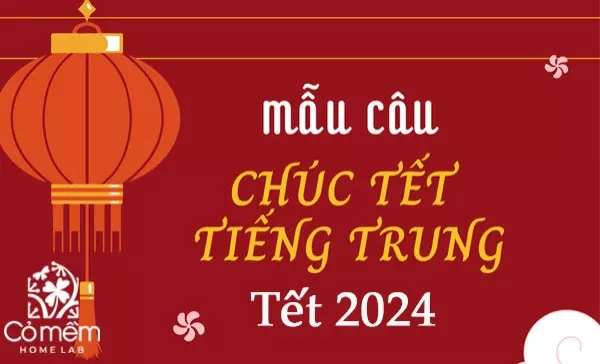 Những mẫu câu chúc tết tiếng Trung ý nghĩa, độc đáo nhất