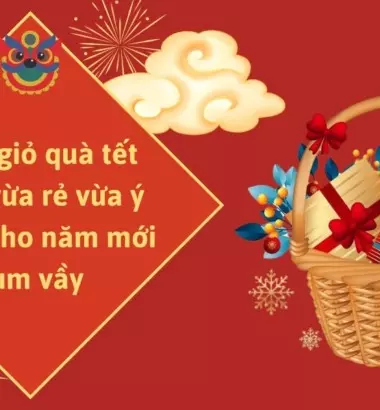 Gợi ý giỏ quà tết 300k vừa rẻ vừa ý nghĩa cho năm mới sum vầy