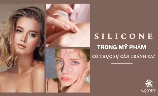 SILICONE TRONG MỸ PHẨM CÓ THỰC SỰ CẦN TRÁNH XA?