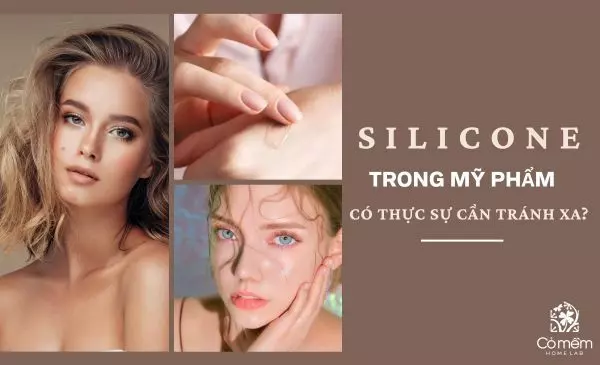 SILICONE TRONG MỸ PHẨM CÓ THỰC SỰ CẦN TRÁNH XA?